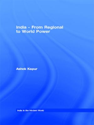 Cover of the book India - From Regional to World Power by Sarah-Jayne Gratton, Dean A. Gratton