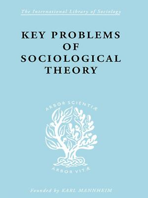 Cover of the book Key Problems of Sociological Theory by 
