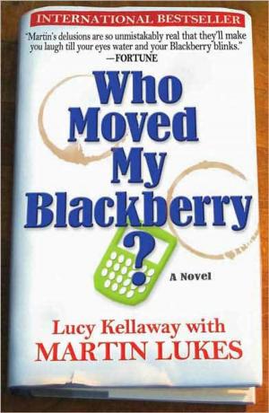 Cover of the book Who Moved My Blackberry? by Anthony Bozza
