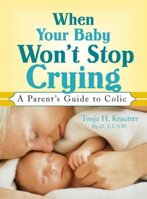 Cover of the book When Your Baby Won't Stop Crying by Laura Pohl