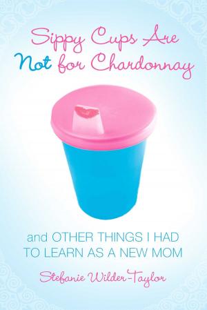Cover of the book Sippy Cups Are Not for Chardonnay by Peter David