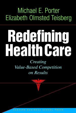 Cover of the book Redefining Health Care by Harvard Business Review, Daniel Goleman, Jon R. Katzenbach, W. Chan Kim, Renée A. Mauborgne