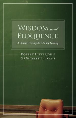 Cover of the book Wisdom and Eloquence by Gerald Bray