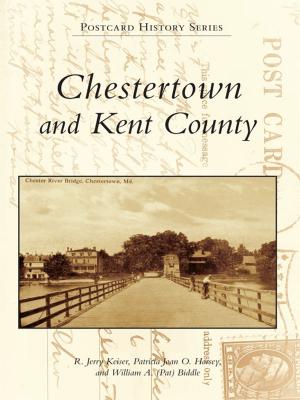 Cover of the book Chestertown and Kent County by Cheryl Bauer, Randy McNutt