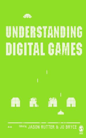 Cover of the book Understanding Digital Games by 