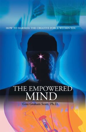 Cover of the book The Empowered Mind by Arvind Babu RS, REDDY BVR BDS MDS, ANURADHA CH BDS. MDS., CHANDRASEKAR P BDS. MDS.