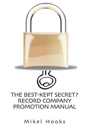 Cover of the book The Best-Kept Secret? Record Company Promotion Manual by Anahita Jadid Shahnaz Jazan Ebrahimzadeh Ph.D