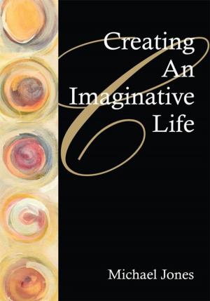 Cover of the book Creating an Imaginative Life by Michael Pawlowski