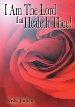 Cover of the book I Am the Lord That Healeth Thee! by Jeff