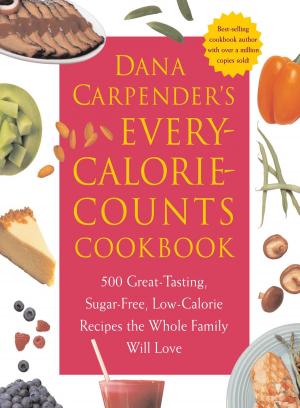 bigCover of the book Dana Carpender's Every Calorie Counts Cookbook: 500 Great-Tasting, Sugar-Free, Low-Calorie Recipes that the Whole Family Will Love by 