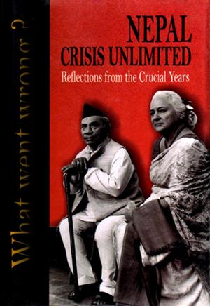 Cover of the book Nepal Crisis Unlimited Reflections from the Crucial Years by Dr. Yadav Sharma Gaudel