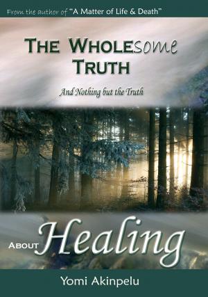 Cover of the book The Wholesome Truth about Healing by Ron Palmer