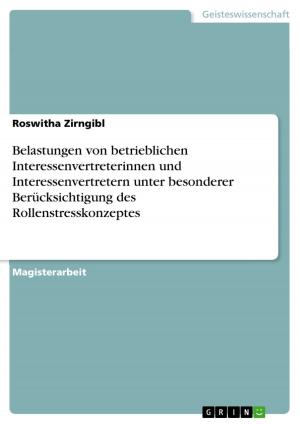 Cover of the book Belastungen von betrieblichen Interessenvertreterinnen und Interessenvertretern unter besonderer Berücksichtigung des Rollenstresskonzeptes by Ina Göllnitz