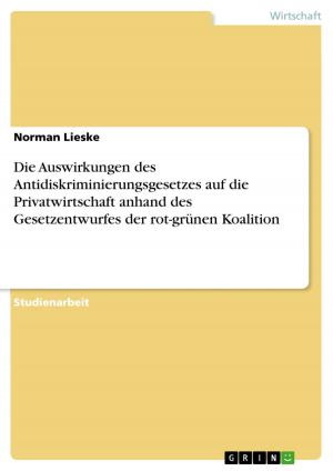 Cover of the book Die Auswirkungen des Antidiskriminierungsgesetzes auf die Privatwirtschaft anhand des Gesetzentwurfes der rot-grünen Koalition by Nicolas Eschenbach