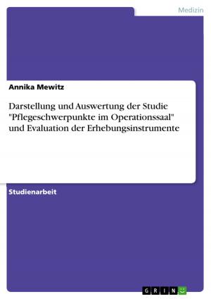Cover of the book Darstellung und Auswertung der Studie 'Pflegeschwerpunkte im Operationssaal' und Evaluation der Erhebungsinstrumente by Till Martin Hogl
