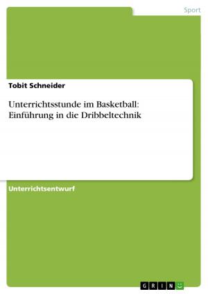 Cover of the book Unterrichtsstunde im Basketball: Einführung in die Dribbeltechnik by Ulrike Prinz