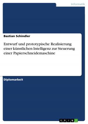 Cover of the book Entwurf und prototypische Realisierung einer künstlichen Intelligenz zur Steuerung einer Papierschneidemaschine by Simon Kallenberger