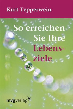 Cover of the book So erreichen Sie Ihre Lebensziele by Vera F. Birkenbihl