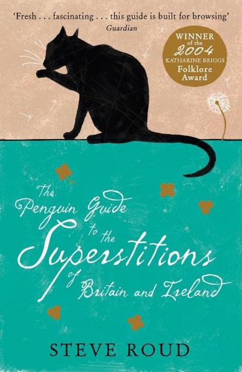 Cover of the book The Penguin Guide to the Superstitions of Britain and Ireland by Steve Roud, Penguin Books Ltd