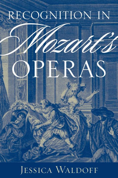 Cover of the book Recognition in Mozart's Operas by Jessica Waldoff, Oxford University Press