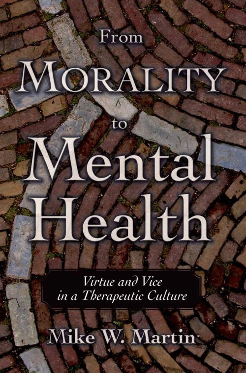 Cover of the book From Morality to Mental Health by Mike W. Martin, Oxford University Press