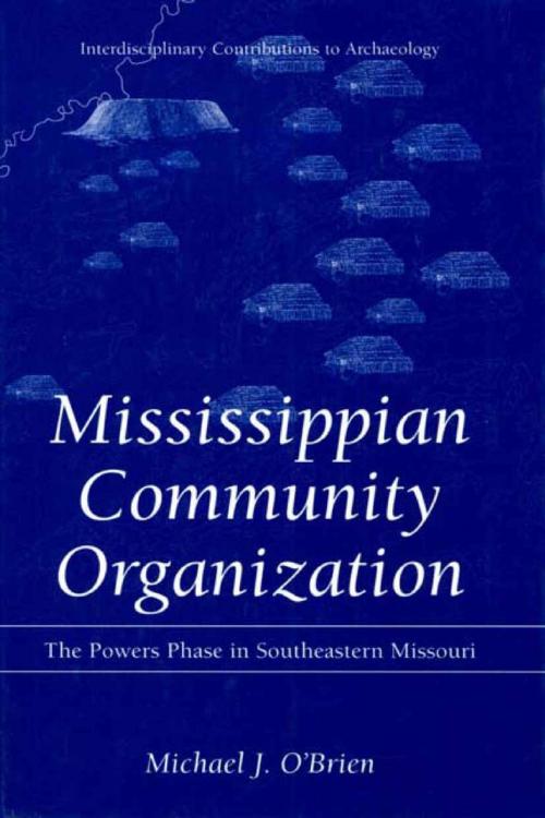 Cover of the book Mississippian Community Organization by Michael J. O'Brien, Springer US