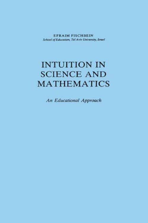 Cover of the book Intuition in Science and Mathematics by H. Fischbein, Springer Netherlands