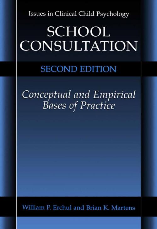 Cover of the book School Consultation by William P. Erchul, Brian K. Martens, Springer US