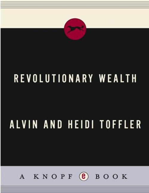 Cover of the book Revolutionary Wealth by Alvin Toffler, Heidi Toffler, Knopf Doubleday Publishing Group
