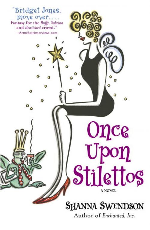 Cover of the book Once Upon Stilettos by Shanna Swendson, Random House Publishing Group