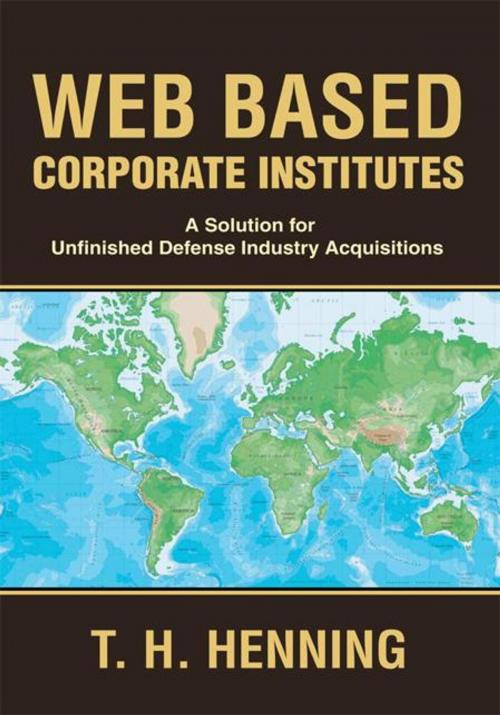 Cover of the book Web Based Corporate Institutes by T.H. Henning, iUniverse