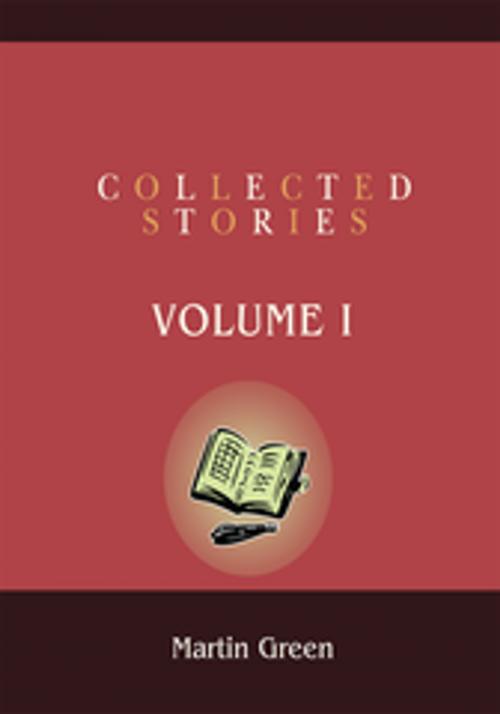 Cover of the book Collected Stories by Martin Green, iUniverse