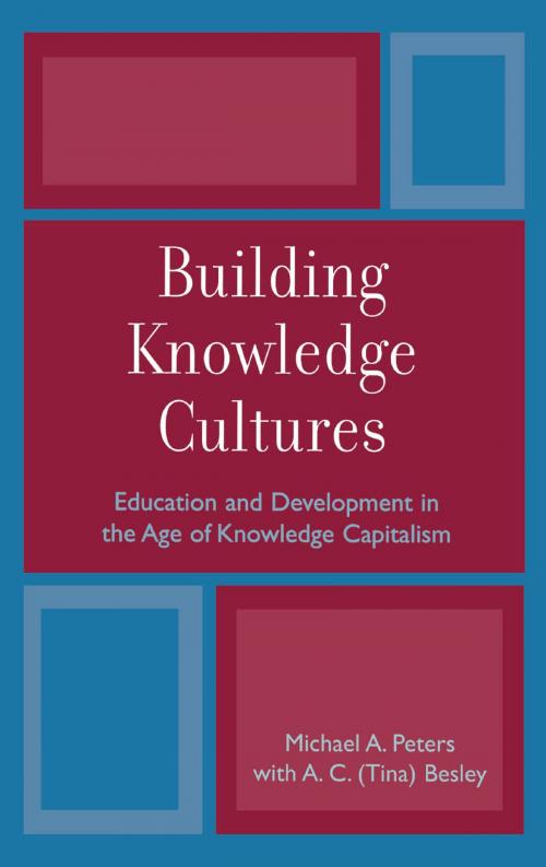 Cover of the book Building Knowledge Cultures by Michael A. Peters, Tina Besley, Rowman & Littlefield Publishers