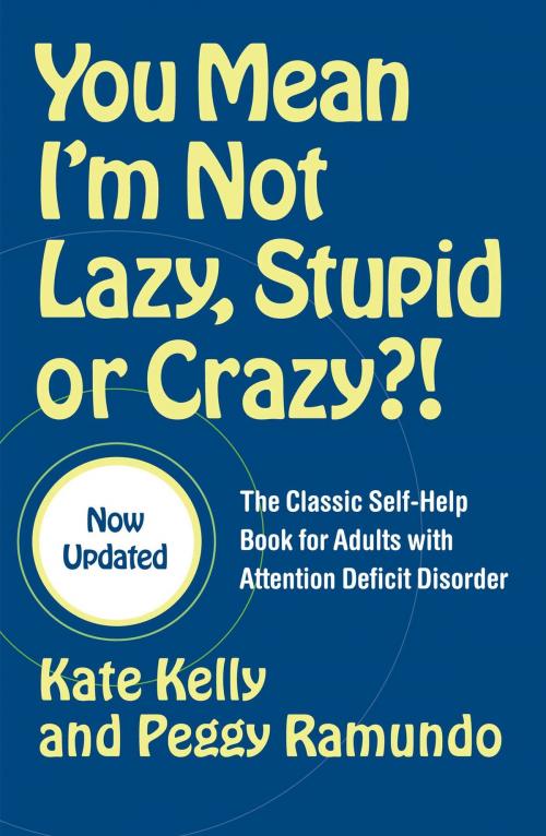 Cover of the book You Mean I'm Not Lazy, Stupid or Crazy?! by Kate Kelly, Peggy Ramundo, Scribner
