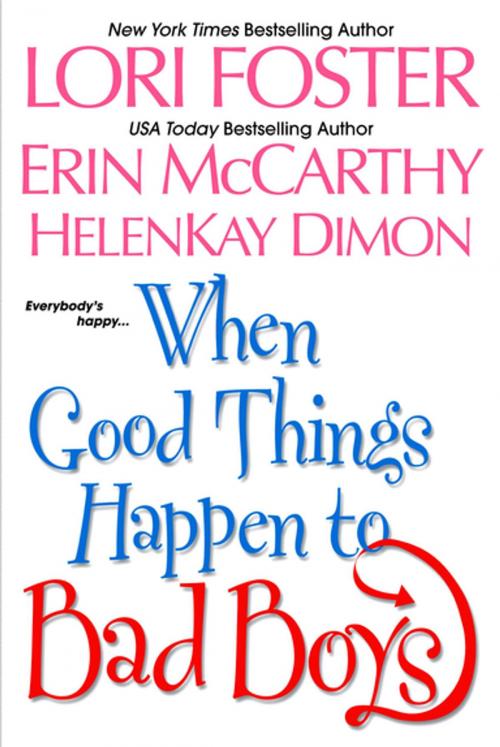 Cover of the book When Good Things Happen To Bad Boys by Lori Foster, Erin McCarthy, HelenKay Dimon, Kensington Books