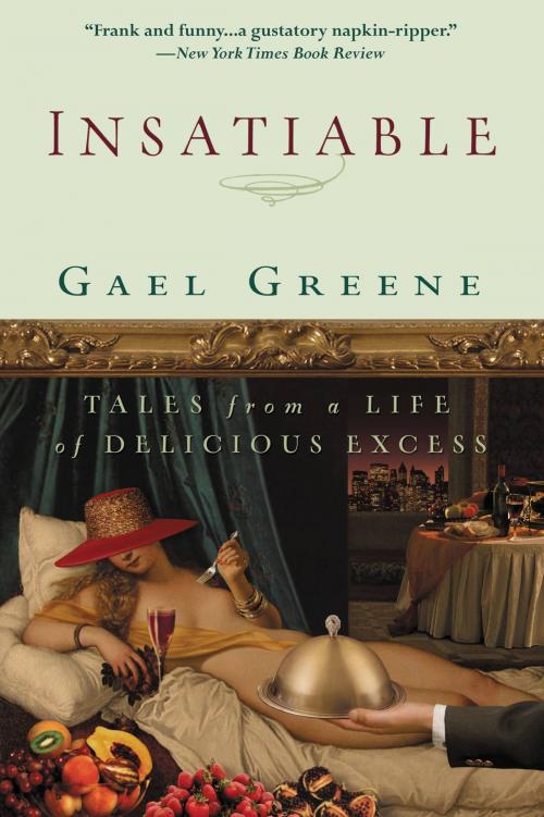 Cover of the book Insatiable by Gael Greene, Grand Central Publishing