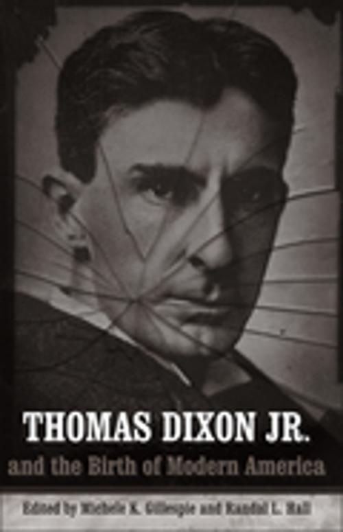 Cover of the book Thomas Dixon Jr. and the Birth of Modern America by , LSU Press
