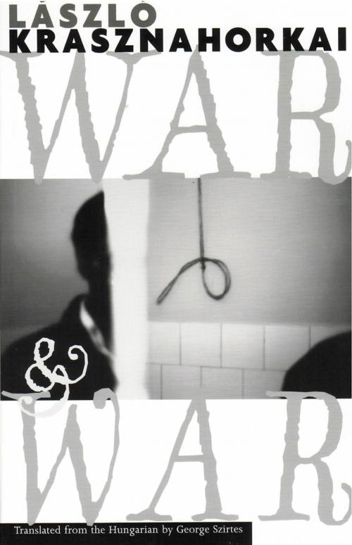 Cover of the book War & War by László Krasznahorkai, George Szirtes, New Directions