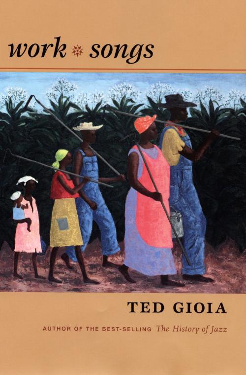 Cover of the book Work Songs by Ted Gioia, Duke University Press