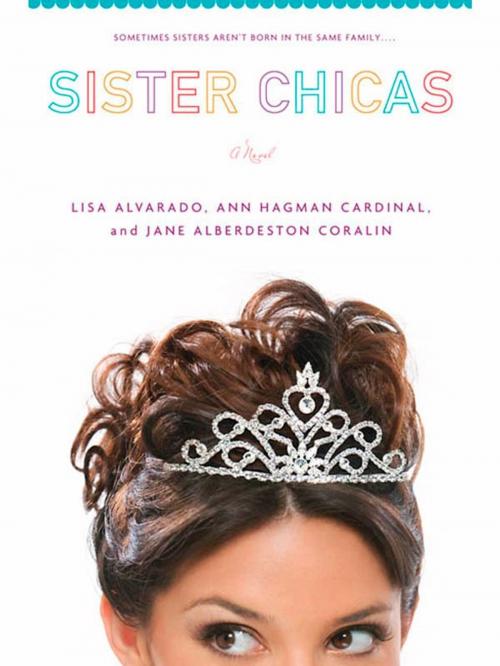 Cover of the book Sister Chicas by Lisa Alvarado, Ann Hagman Cardinal, Jane Alberdeston Coralin, Penguin Publishing Group
