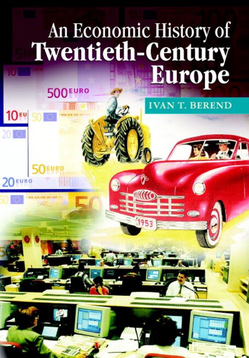 Cover of the book An Economic History of Twentieth-Century Europe by Ivan T. Berend, Cambridge University Press