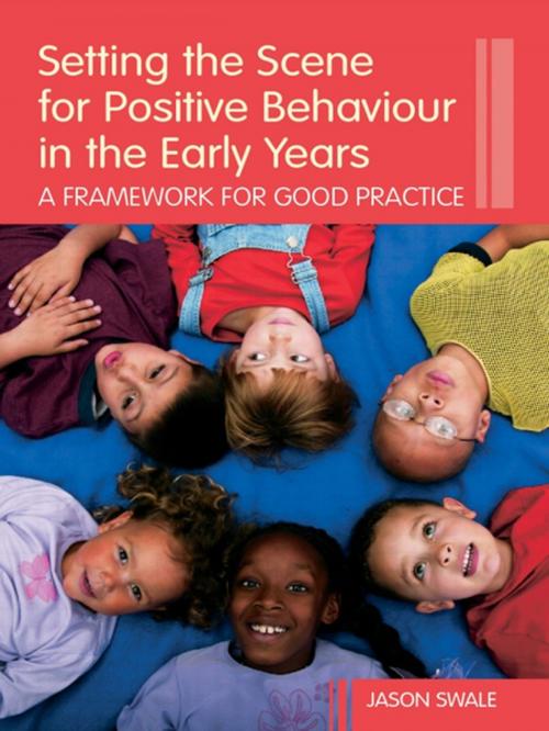 Cover of the book Setting the Scene for Positive Behaviour in the Early Years by Jason Swale, Taylor and Francis