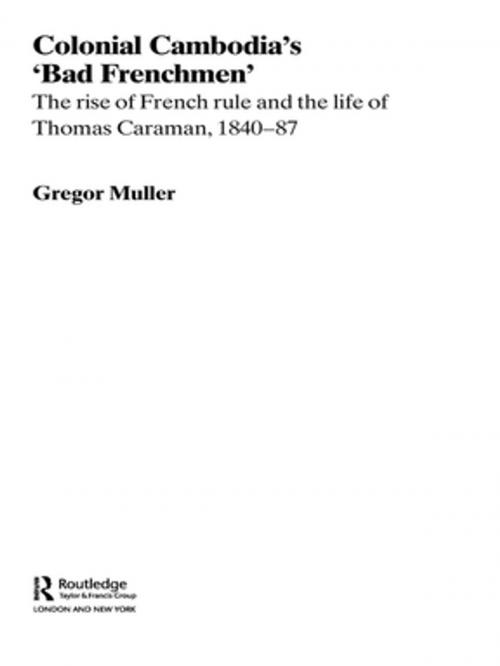 Cover of the book Colonial Cambodia's 'Bad Frenchmen' by Gregor Muller, Taylor and Francis