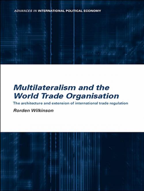 Cover of the book Multilateralism and the World Trade Organisation by Rorden Wilkinson, Taylor and Francis
