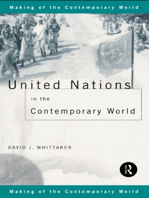 Cover of the book United Nations in the Contemporary World by David J. Whittaker, Taylor and Francis