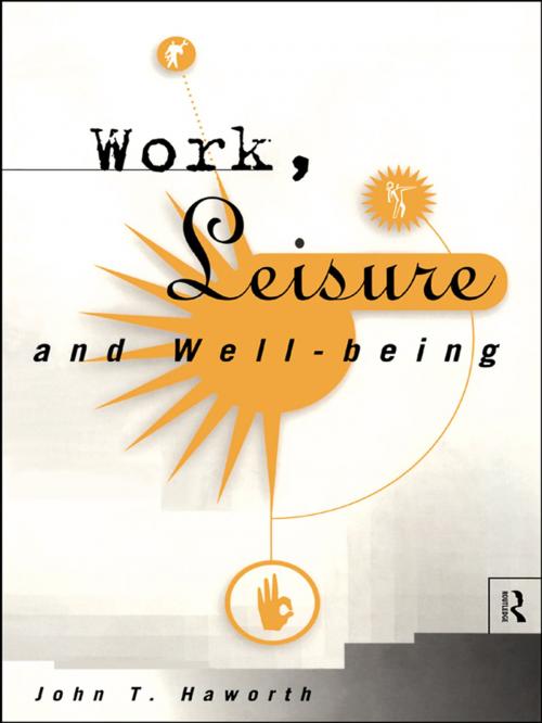 Cover of the book Work, Leisure and Well-Being by John T Haworth, Taylor and Francis