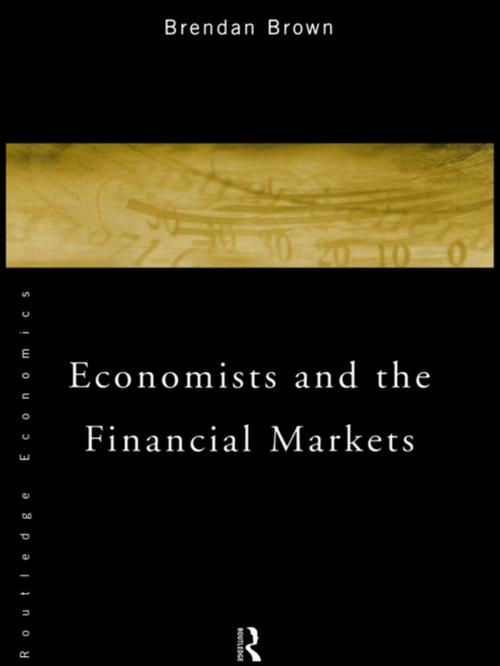 Cover of the book Economists and the Financial Markets by Brendan Brown, Taylor and Francis