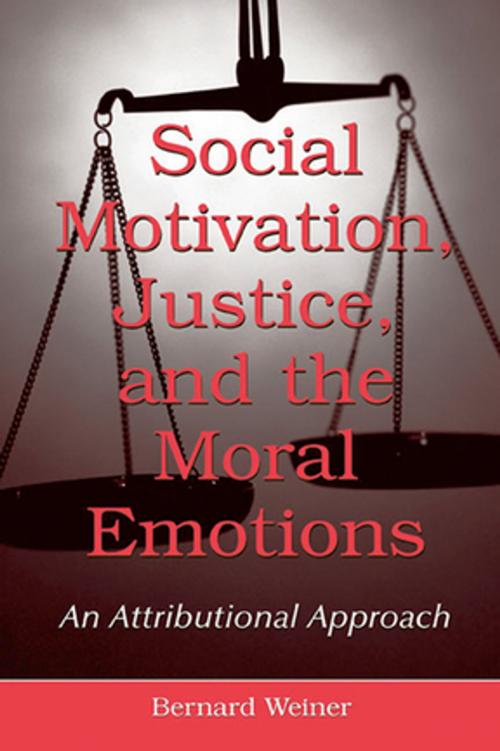 Cover of the book Social Motivation, Justice, and the Moral Emotions by Bernard Weiner, Taylor and Francis