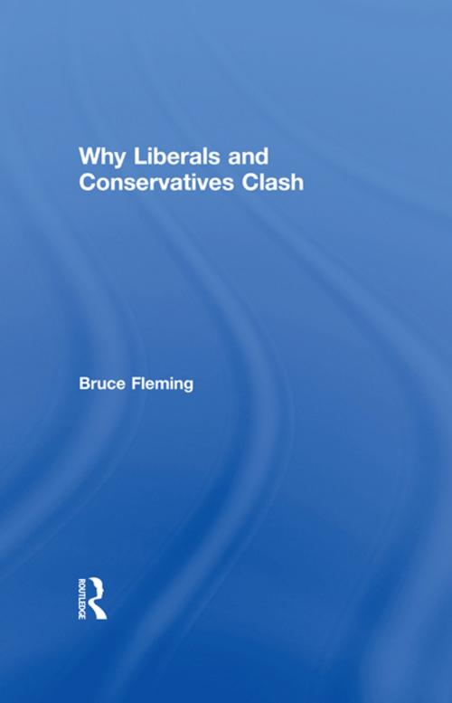 Cover of the book Why Liberals and Conservatives Clash by Bruce Fleming, Taylor and Francis