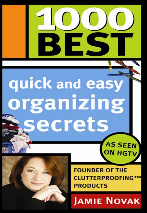 Cover of the book 1000 Best Quick and Easy Organizing Secrets by Jamie Novak, Sourcebooks